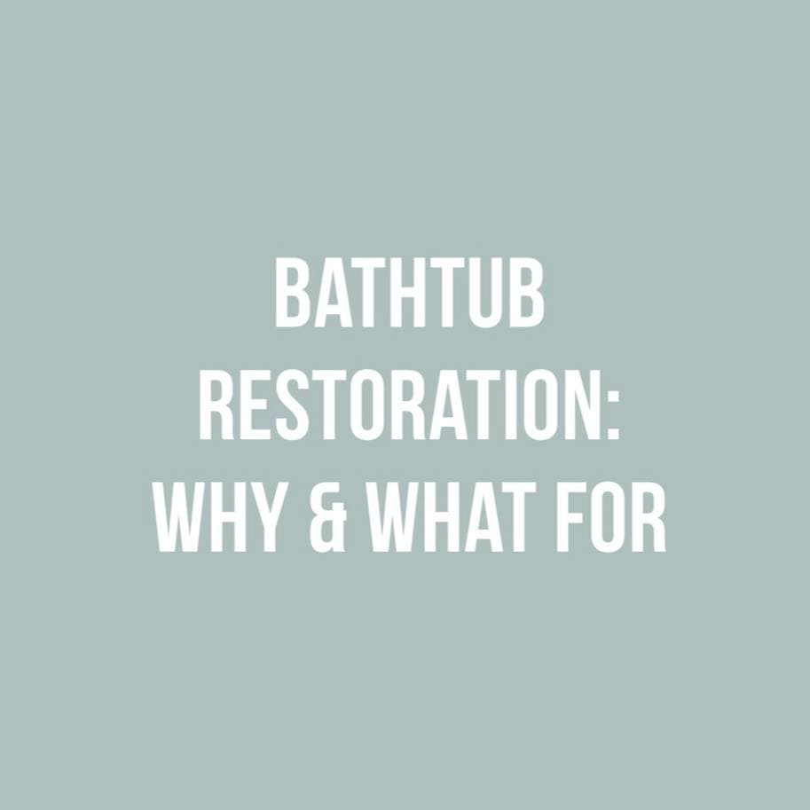 Bathtub Restoration: Why and What For